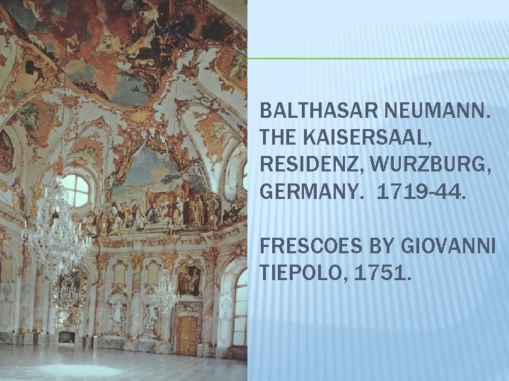 BALTHASAR NEUMANN. THE KAISERSAAL, RESIDENZ, WURZBURG, GERMANY. 1719 -44. FRESCOES BY GIOVANNI TIEPOLO, 1751.