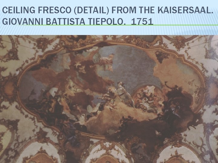 CEILING FRESCO (DETAIL) FROM THE KAISERSAAL. GIOVANNI BATTISTA TIEPOLO. 1751 