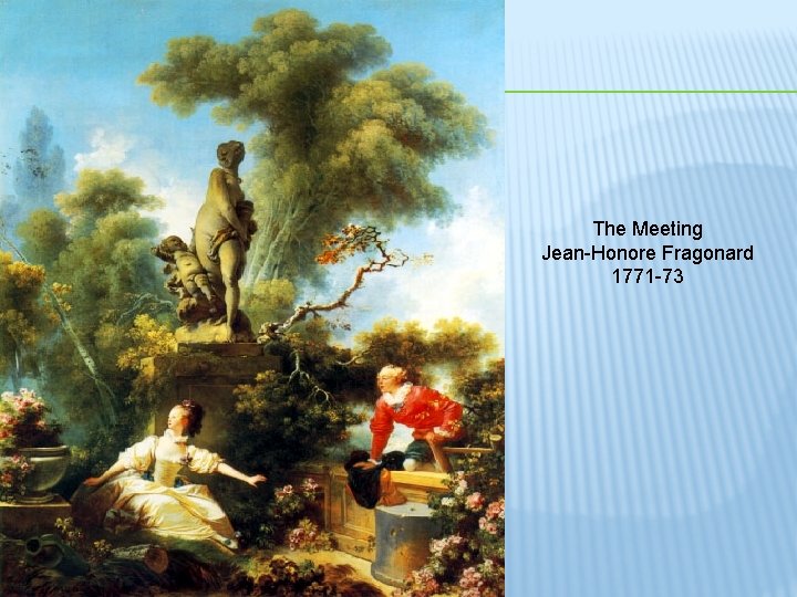 The Meeting Jean-Honore Fragonard 1771 -73 