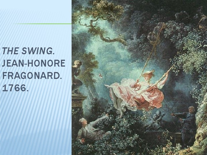 THE SWING. JEAN-HONORE FRAGONARD. 1766. 