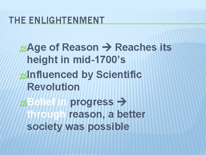 THE ENLIGHTENMENT Age of Reason Reaches its height in mid-1700’s Influenced by Scientific Revolution