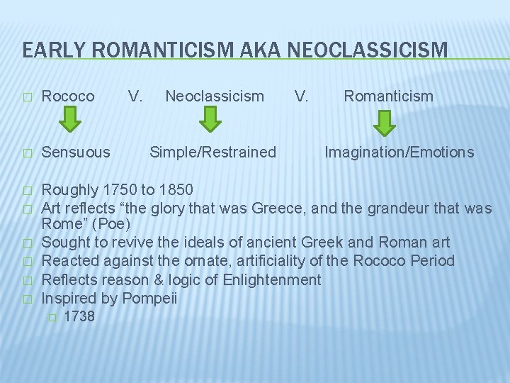 EARLY ROMANTICISM AKA NEOCLASSICISM � Rococo � Sensuous � Roughly 1750 to 1850 Art