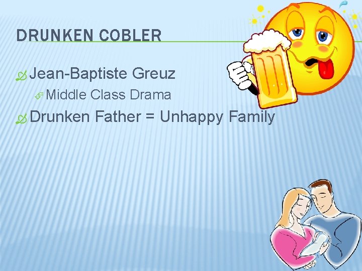 DRUNKEN COBLER Jean-Baptiste Middle Drunken Greuz Class Drama Father = Unhappy Family 