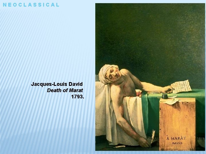 NEOCLASSICAL Jacques-Louis David Death of Marat 1793. 