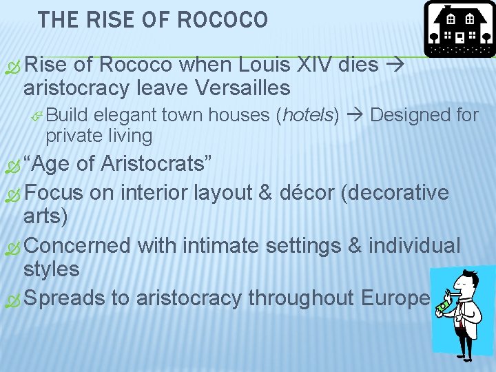 THE RISE OF ROCOCO Rise of Rococo when Louis XIV dies aristocracy leave Versailles