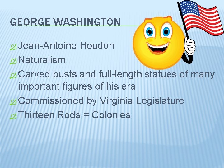 GEORGE WASHINGTON Jean-Antoine Houdon Naturalism Carved busts and full-length statues of many important figures