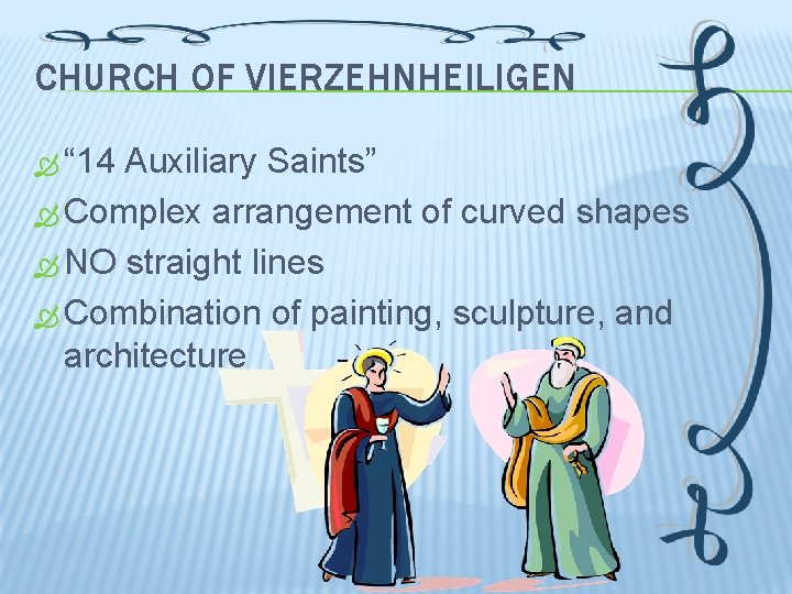 CHURCH OF VIERZEHNHEILIGEN “ 14 Auxiliary Saints” Complex arrangement of curved shapes NO straight