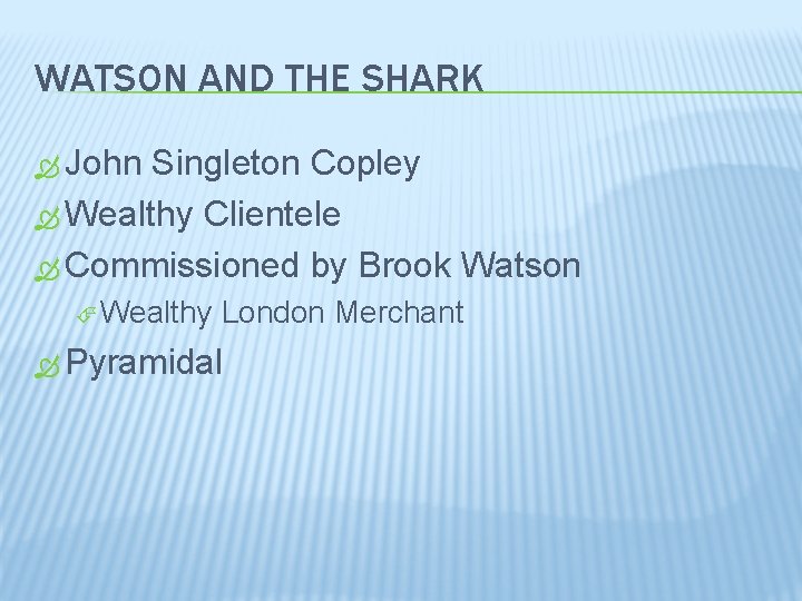 WATSON AND THE SHARK John Singleton Copley Wealthy Clientele Commissioned by Brook Watson Wealthy