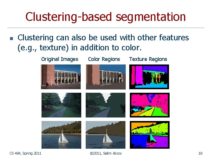 Clustering-based segmentation n Clustering can also be used with other features (e. g. , Clustering-based segmentation n Clustering can also be used with other features (e. g. ,