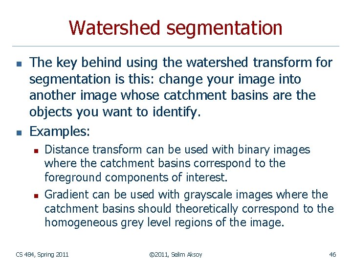 Watershed segmentation n n The key behind using the watershed transform for segmentation is Watershed segmentation n n The key behind using the watershed transform for segmentation is