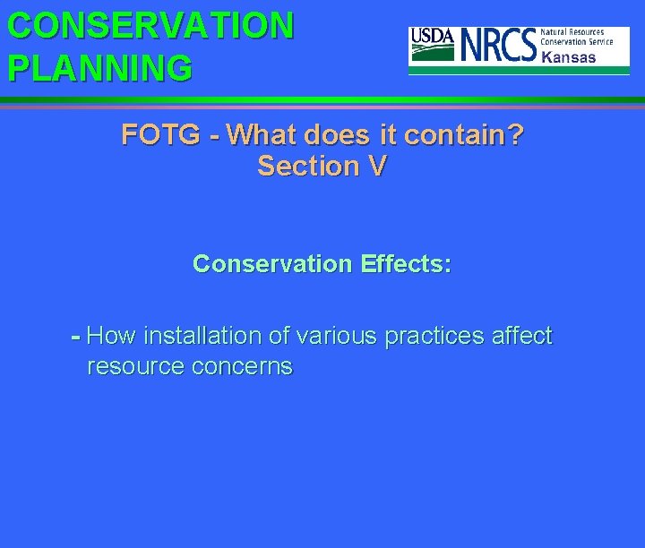 CONSERVATION PLANNING FOTG - What does it contain? Section V Conservation Effects: - How