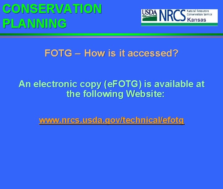CONSERVATION PLANNING FOTG – How is it accessed? An electronic copy (e. FOTG) is