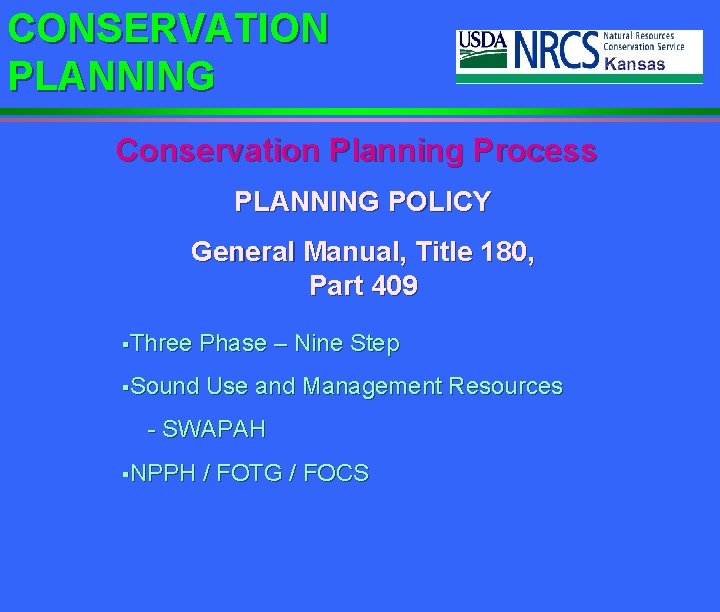 CONSERVATION PLANNING Conservation Planning Process PLANNING POLICY General Manual, Title 180, Part 409 §Three