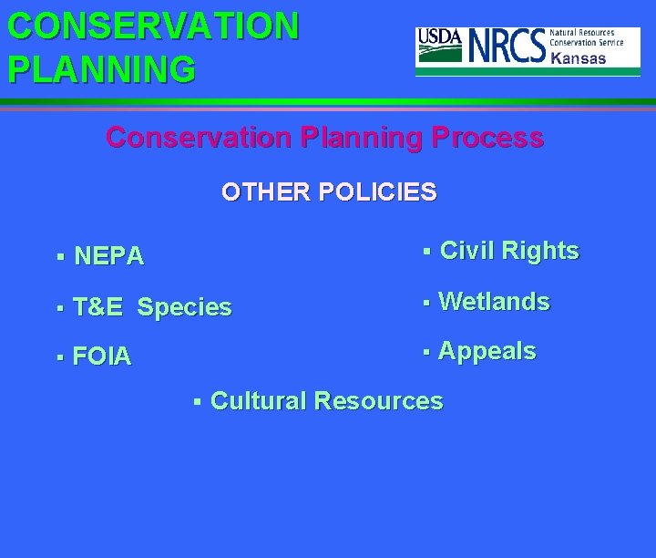 CONSERVATION PLANNING Conservation Planning Process OTHER POLICIES § Civil Rights § NEPA § T&E