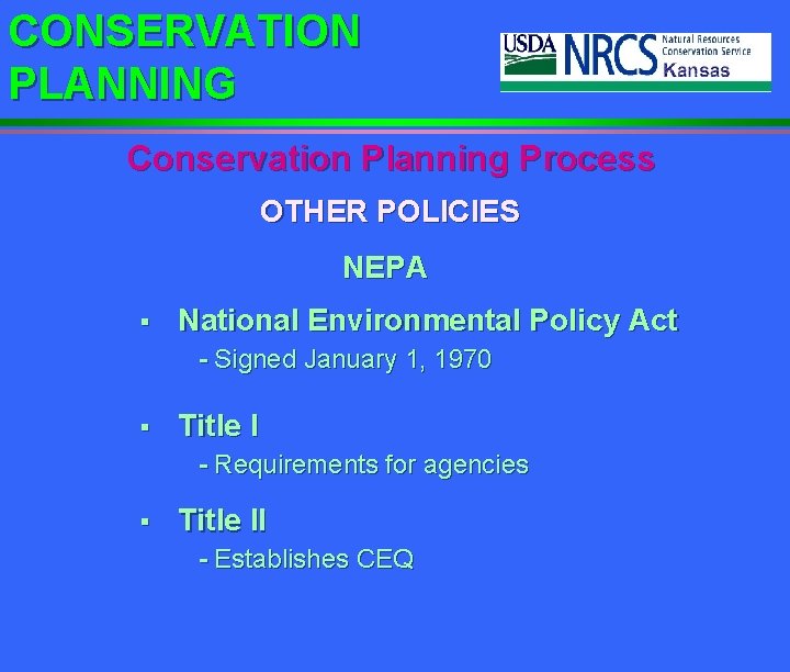 CONSERVATION PLANNING Conservation Planning Process OTHER POLICIES NEPA § National Environmental Policy Act -