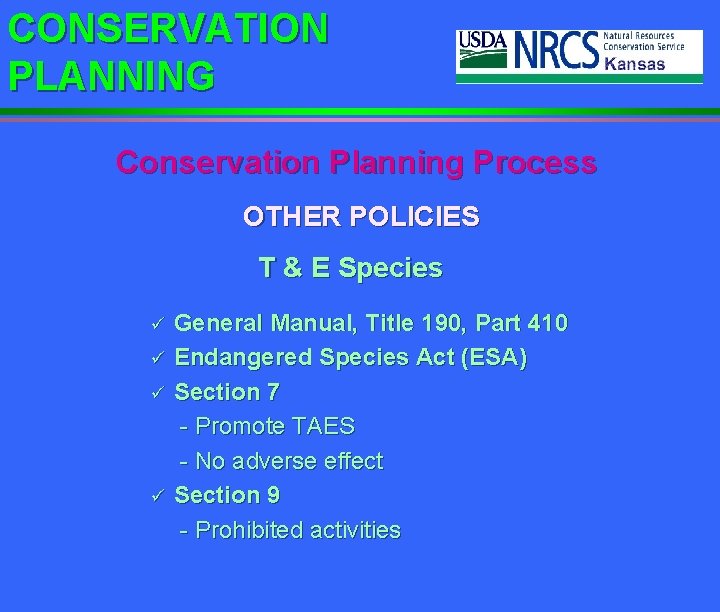 CONSERVATION PLANNING Conservation Planning Process OTHER POLICIES T & E Species ü ü General