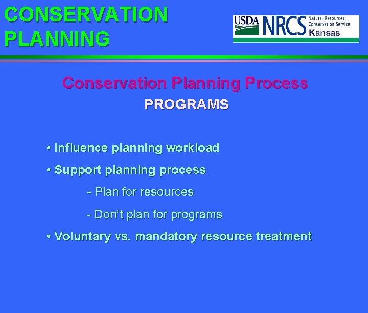 CONSERVATION PLANNING Conservation Planning Process PROGRAMS • Influence planning workload • Support planning process