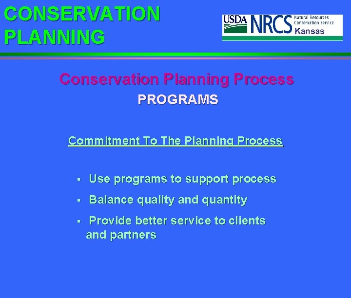 CONSERVATION PLANNING Conservation Planning Process PROGRAMS Commitment To The Planning Process § Use programs