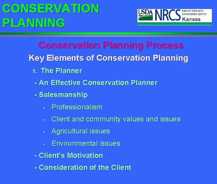 CONSERVATION PLANNING Conservation Planning Process Key Elements of Conservation Planning 1. The Planner -