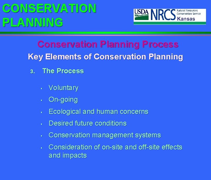CONSERVATION PLANNING Conservation Planning Process Key Elements of Conservation Planning 3. The Process §
