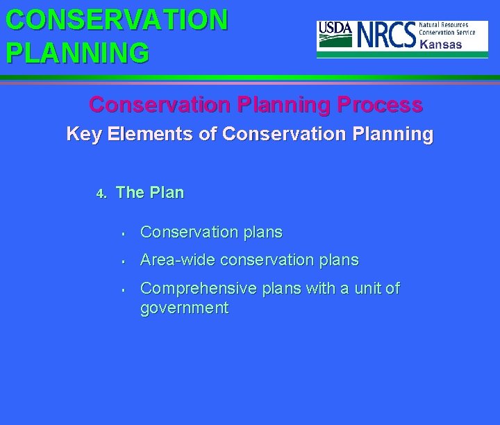 CONSERVATION PLANNING Conservation Planning Process Key Elements of Conservation Planning 4. The Plan §