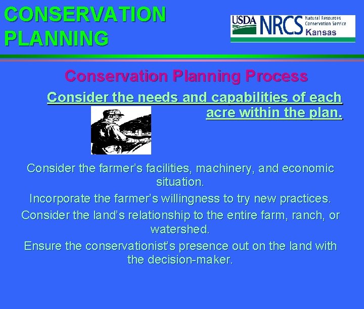 CONSERVATION PLANNING Conservation Planning Process Consider the needs and capabilities of each acre within