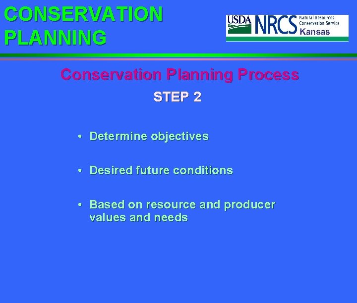 CONSERVATION PLANNING Conservation Planning Process STEP 2 • Determine objectives • Desired future conditions