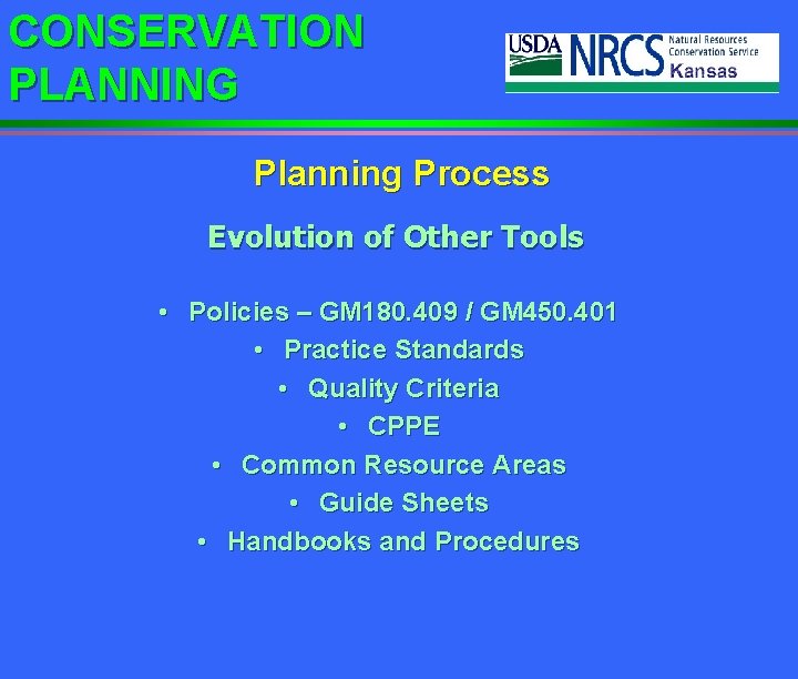 CONSERVATION PLANNING Planning Process Evolution of Other Tools • Policies – GM 180. 409