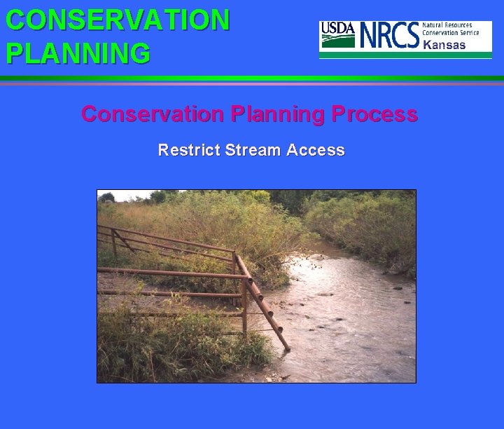 CONSERVATION PLANNING Conservation Planning Process Restrict Stream Access 