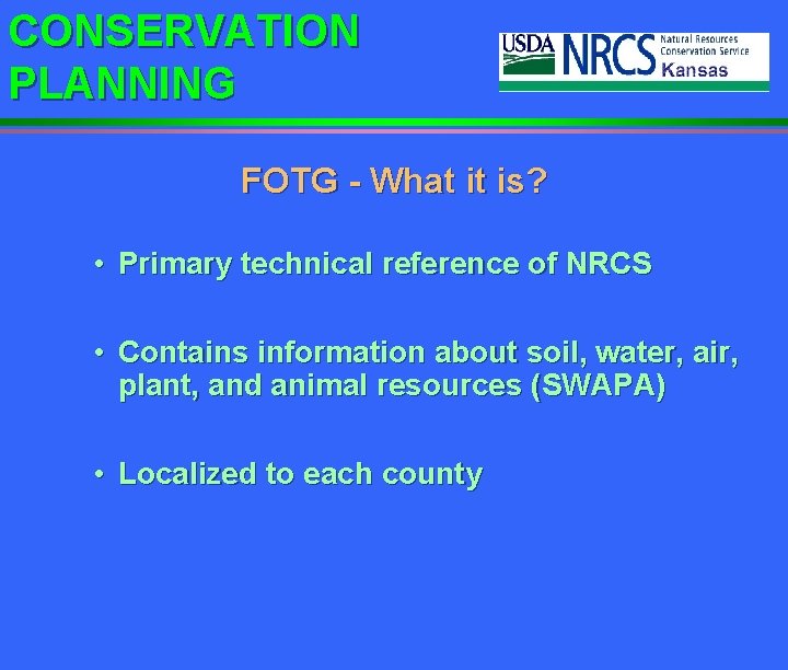 CONSERVATION PLANNING FOTG - What it is? • Primary technical reference of NRCS •