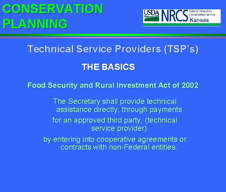 CONSERVATION PLANNING Technical Service Providers (TSP’s) THE BASICS Food Security and Rural Investment Act