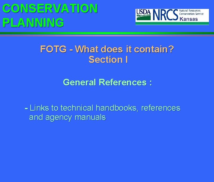 CONSERVATION PLANNING FOTG - What does it contain? Section I General References : -