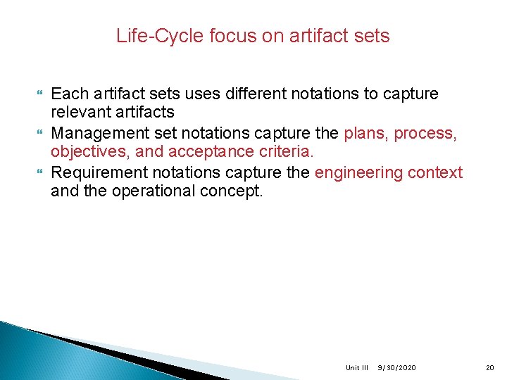 Life-Cycle focus on artifact sets Each artifact sets uses different notations to capture relevant