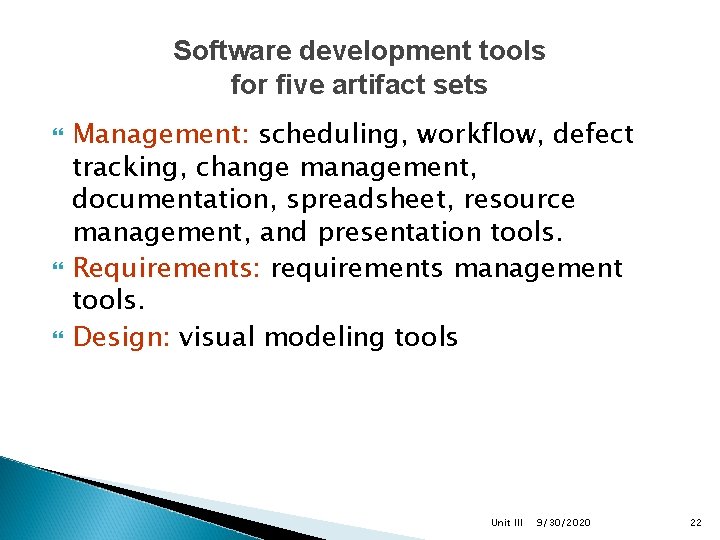 Software development tools for five artifact sets Management: scheduling, workflow, defect tracking, change management,