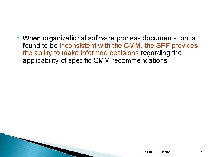  When organizational software process documentation is found to be inconsistent with the CMM,