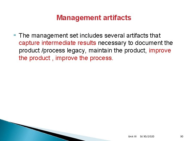 Management artifacts The management set includes several artifacts that capture intermediate results necessary to