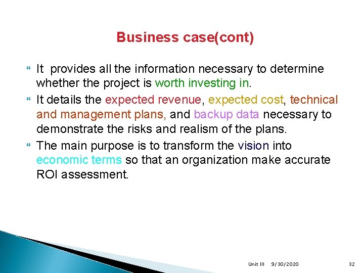 Business case(cont) It provides all the information necessary to determine whether the project is