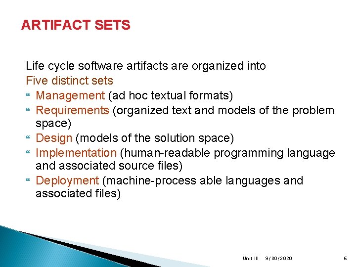 ARTIFACT SETS Life cycle software artifacts are organized into Five distinct sets Management (ad