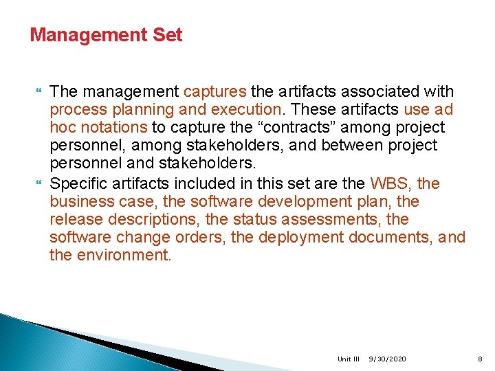 Management Set The management captures the artifacts associated with process planning and execution. These