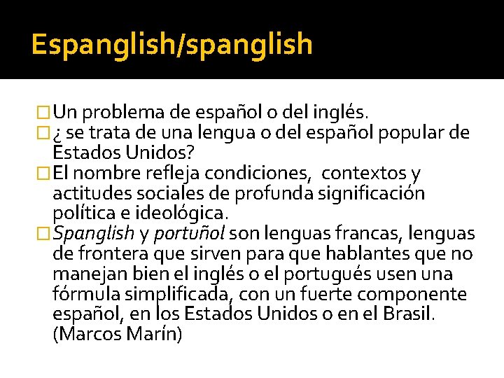 Espanglish/spanglish �Un problema de español o del inglés. �¿ se trata de una lengua