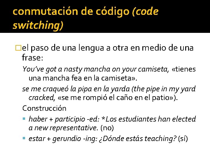 conmutación de código (code switching) �el paso de una lengua a otra en medio