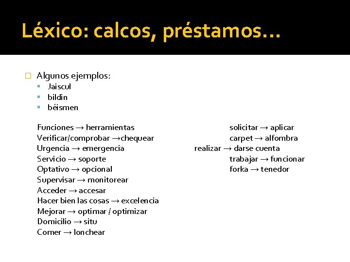 Léxico: calcos, préstamos. . . � Algunos ejemplos: Jaiscul bildin béismen Funciones → herramientas