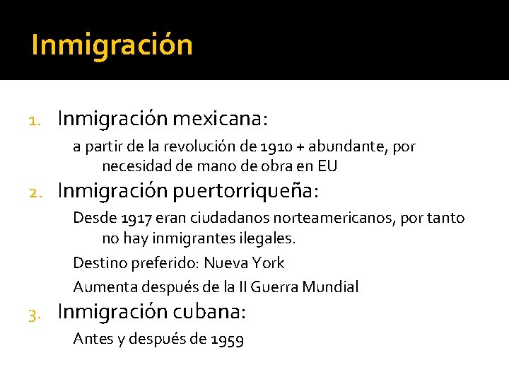Inmigración 1. Inmigración mexicana: a partir de la revolución de 1910 + abundante, por