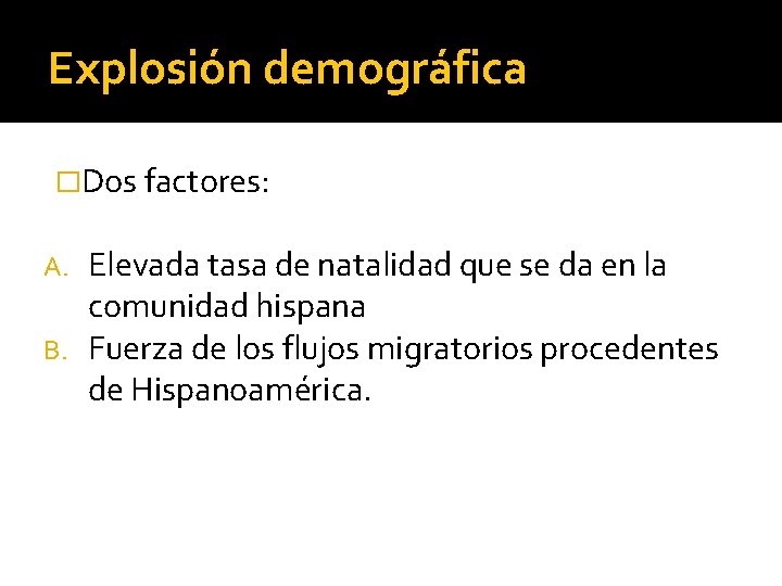 Explosión demográfica �Dos factores: Elevada tasa de natalidad que se da en la comunidad