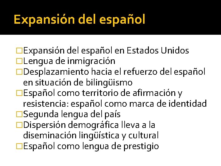 Expansión del español �Expansión del español en Estados Unidos �Lengua de inmigración �Desplazamiento hacia