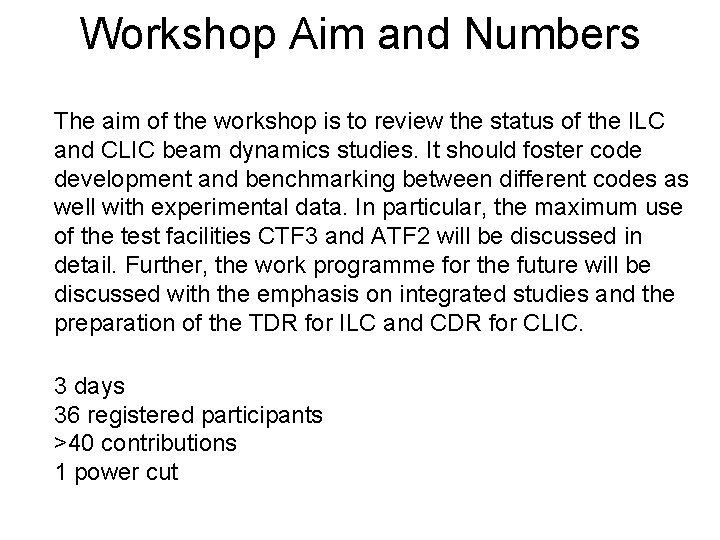 Workshop Aim and Numbers The aim of the workshop is to review the status