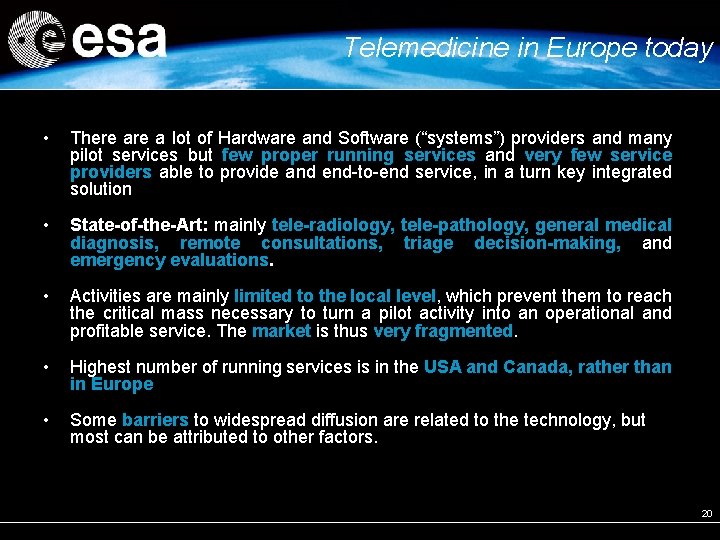Telemedicine in Europe today • There a lot of Hardware and Software (“systems”) providers Telemedicine in Europe today • There a lot of Hardware and Software (“systems”) providers