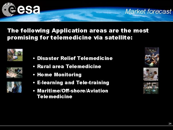 Market forecast The following Application areas are the most promising for telemedicine via satellite: Market forecast The following Application areas are the most promising for telemedicine via satellite: