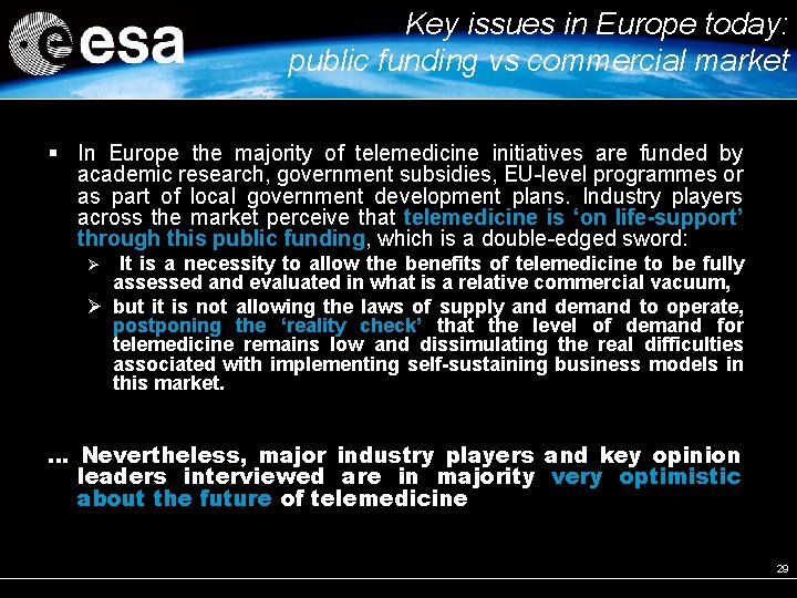 Key issues in Europe today: public funding vs commercial market In Europe the majority Key issues in Europe today: public funding vs commercial market In Europe the majority