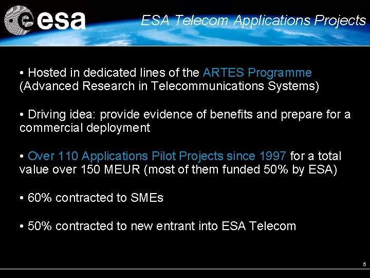 ESA Telecom Applications Projects • Hosted in dedicated lines of the ARTES Programme (Advanced ESA Telecom Applications Projects • Hosted in dedicated lines of the ARTES Programme (Advanced